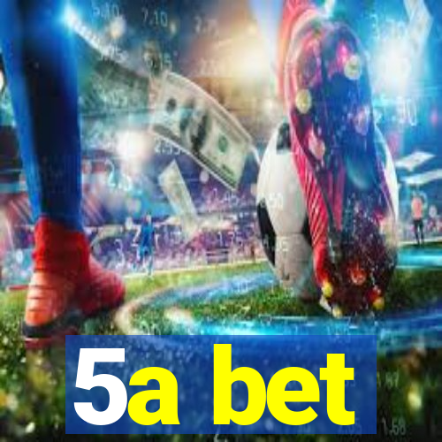 5a bet